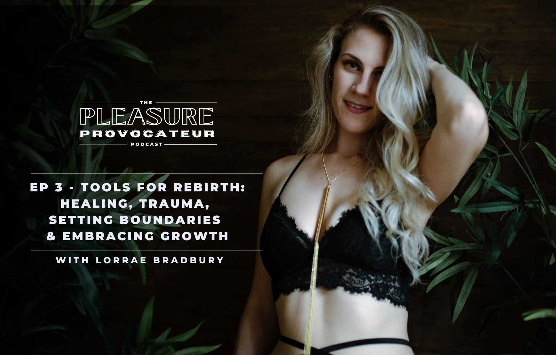 Episode three of the Pleasure Provocateur podcast with Lorrae Bradbury.
