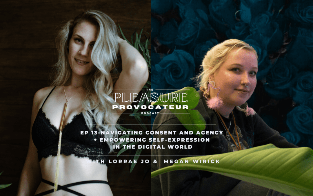 Ep. 13: Consent, Agency, and Self-Expression in the Digital World with Megan Wirick