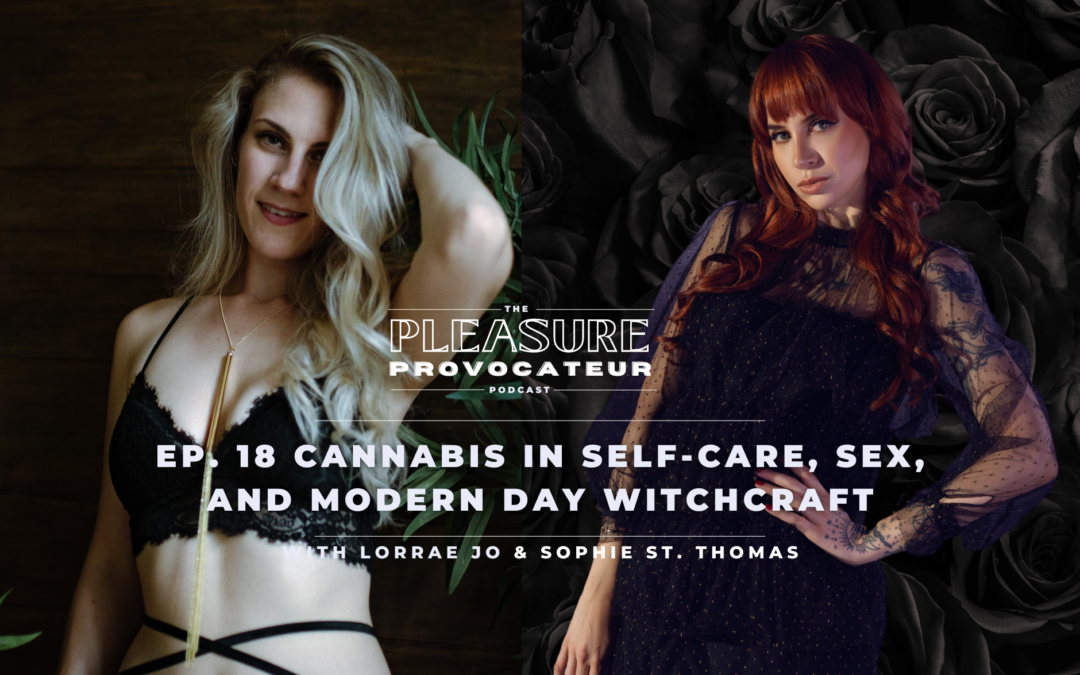 Ep. 18 Cannabis in Self-Care, Sex, and Modern Day Witchcraft with Author Sophie Saint Thomas