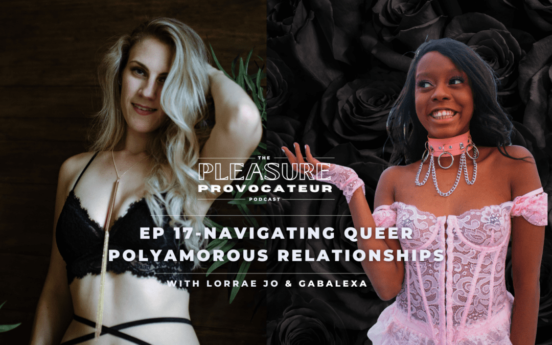 Ep. 17 What is Polyamory with Queer Advocate Gabalexa