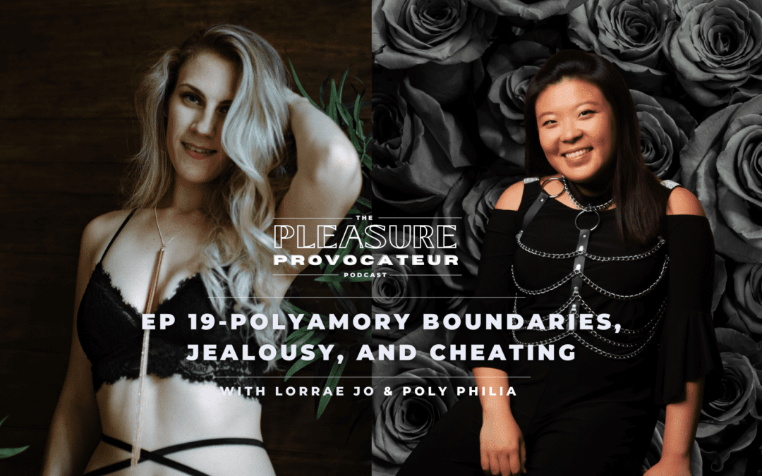 Ep. 19 Polyamory Boundaries, Jealousy, and Cheating with Poly Philia